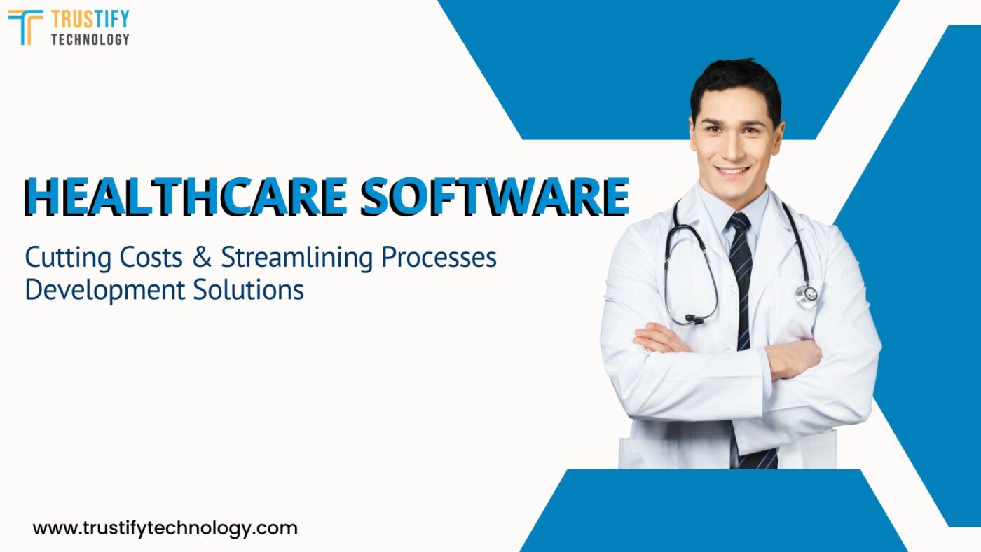 Healthcare Software Cutting Costs & Streamlining Processes Development Solutions