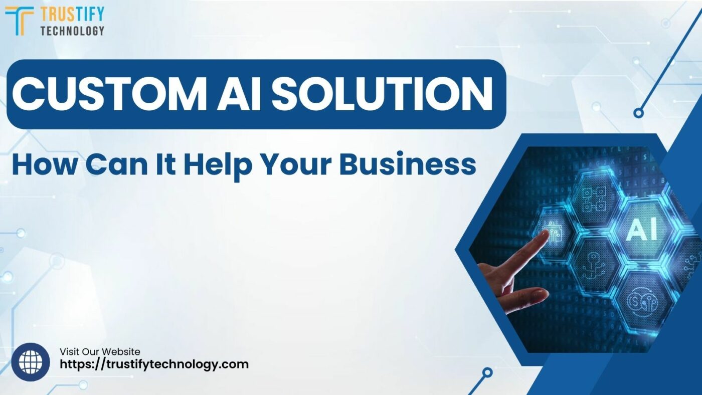 Custom AI Solution How Can It Help Your Business