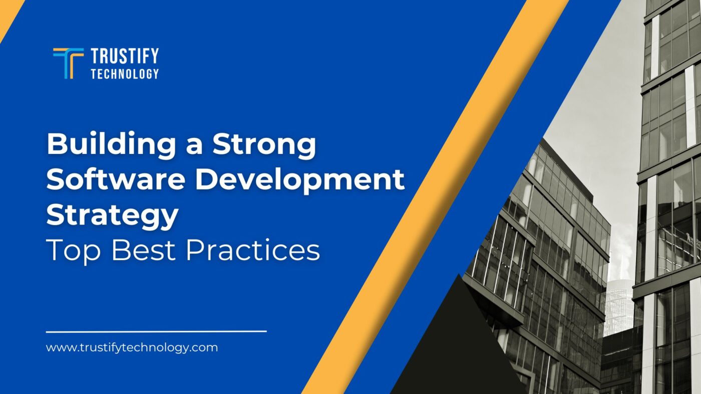 Building a Strong Software Development Strategy Top Best Practices