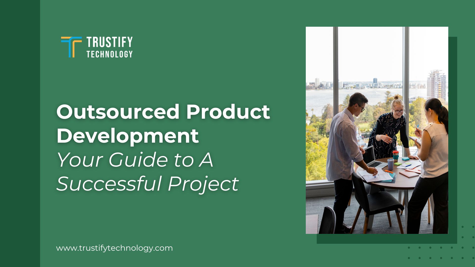 Outsourced Product Development - Your Guide to A Successful Project
