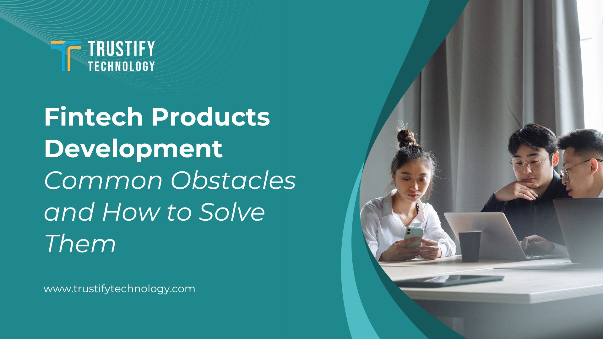 Fintech Products Development Common Obstacles and How to Solve Them