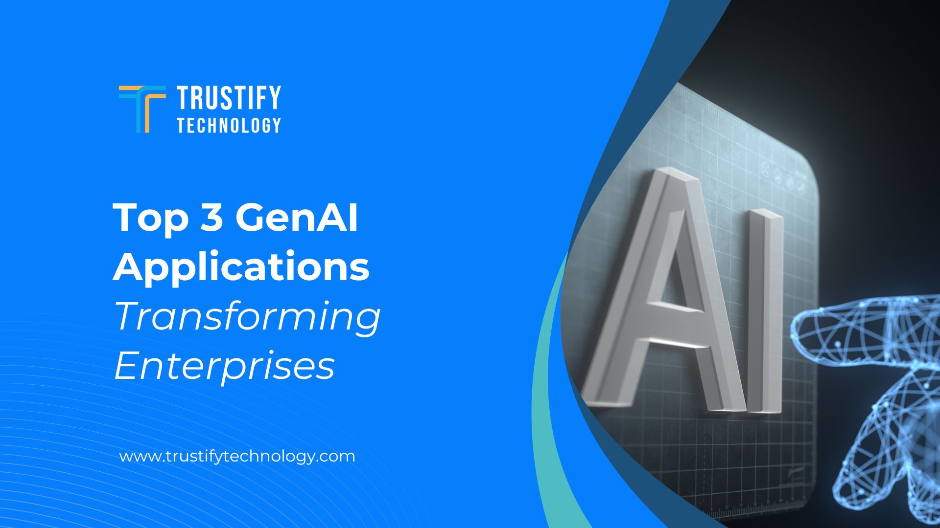 Top 3 GenAI Applications Transforming Enterprises