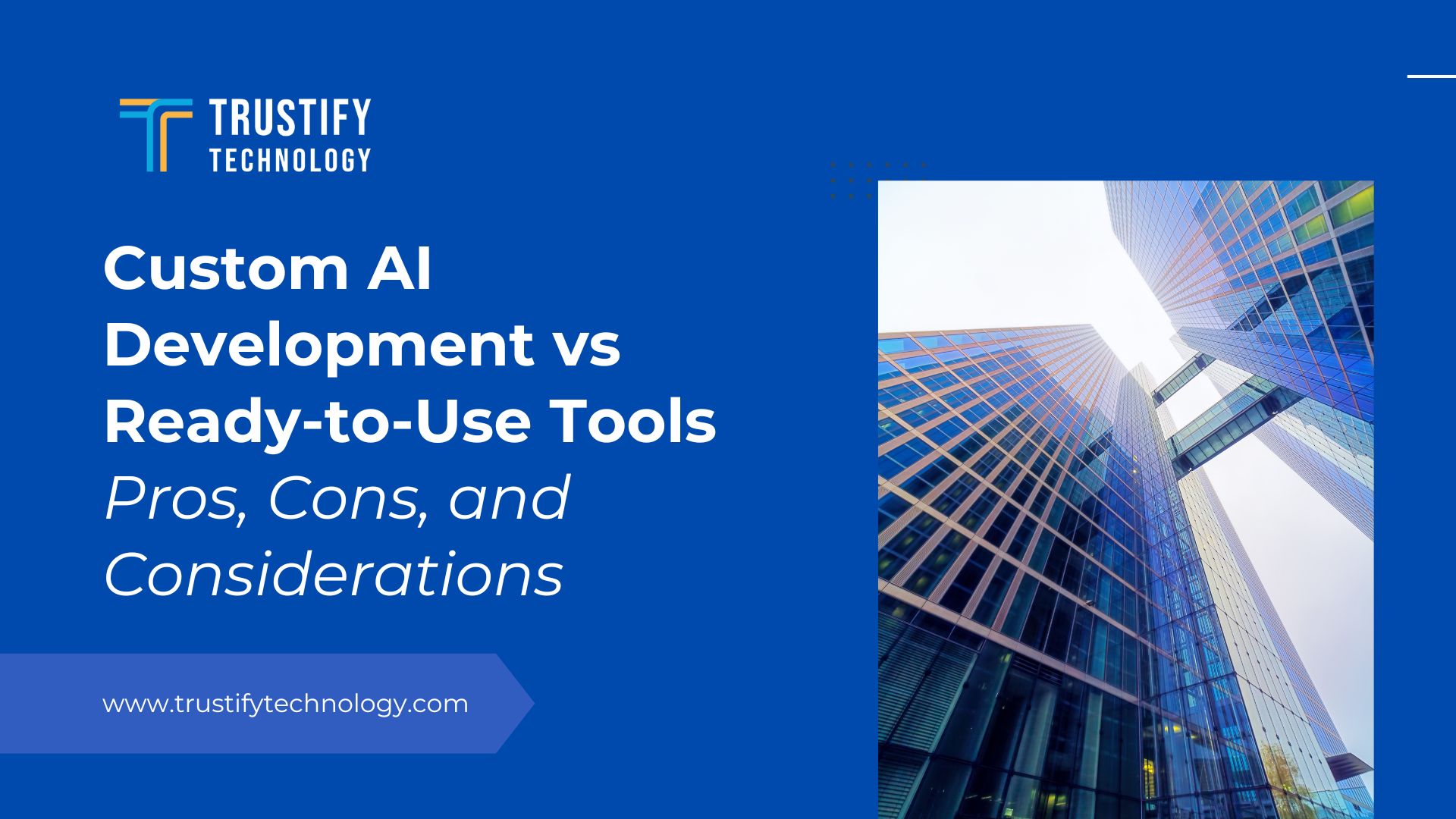 Custom AI Development vs Ready-to-Use Tools Pros, Cons, and Considerations