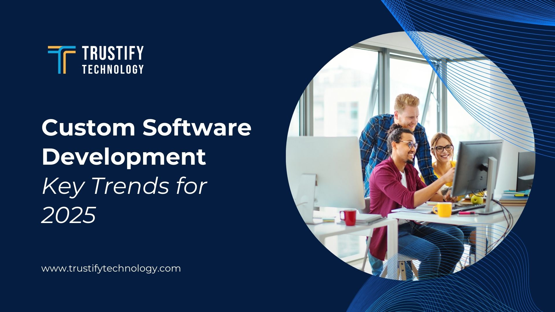 Custom Software Development Key Trends for 2025