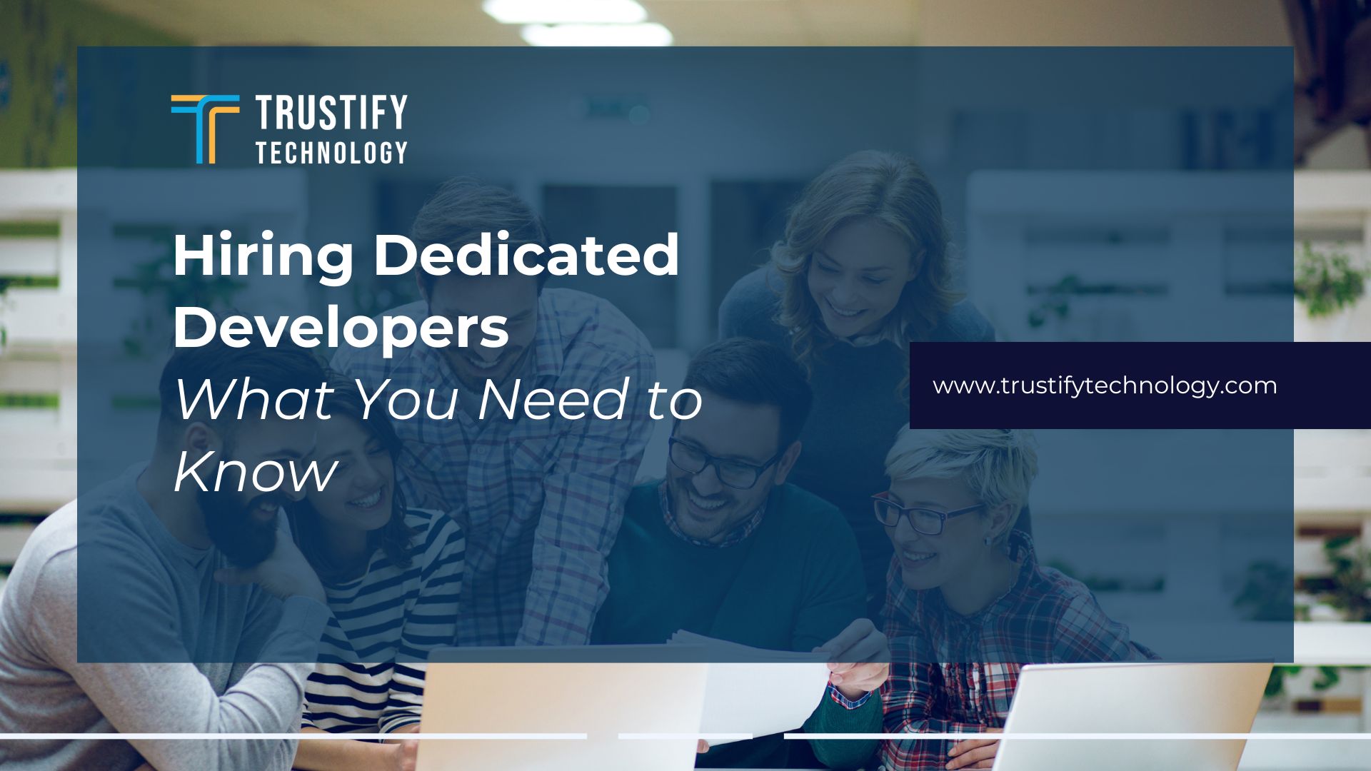 Hiring Dedicated Developers What You Need to Know
