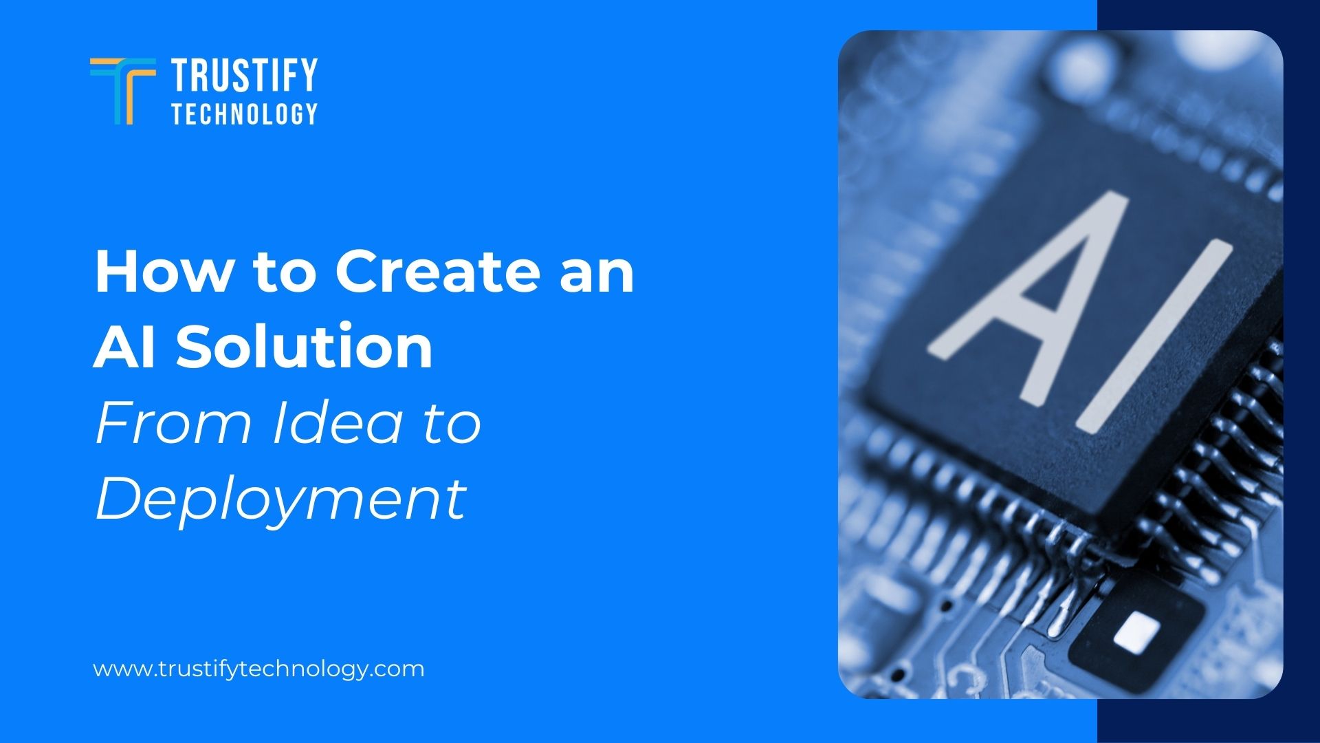 How to Create an AI Solution From Idea to Deployment