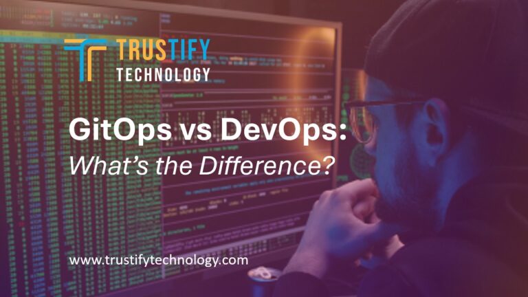 GitOps vs DevOps: What’s the Difference? - Trustify Technology